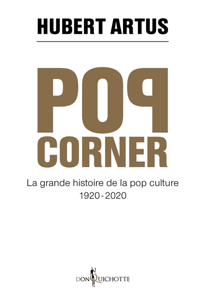 Pop corner La grande histoire de la pop-culture 1920-2020 Hubert Artus