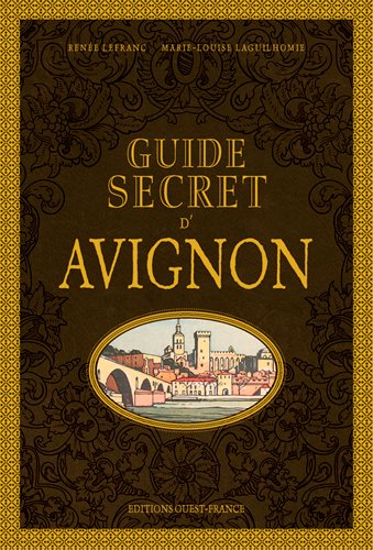 Guide secret d'Avignon Renée Lefranc, Marie-Louise Laguilhomie