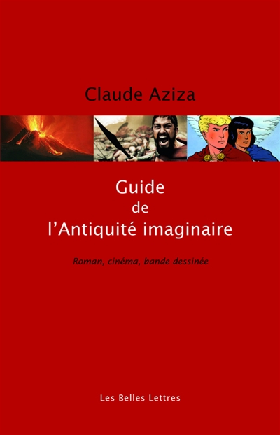 Guide de l'Antiquité imaginaire roman, cinéma, bande dessinée Claude Aziza