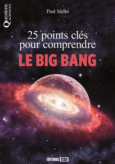 25 points clés pour comprendre le big bang Paul Mallet