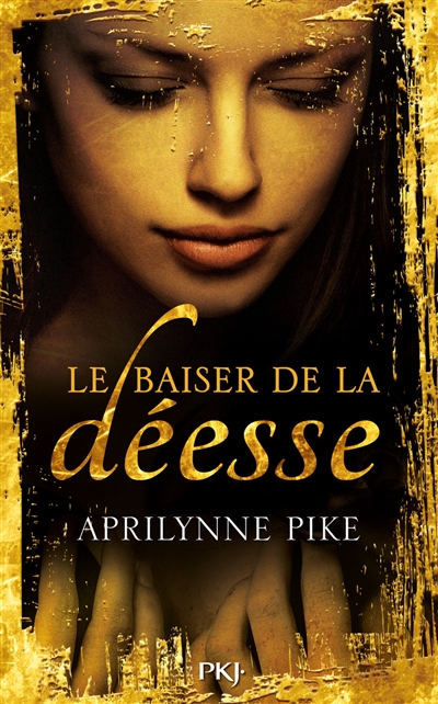 Le baiser de la déesse Aprilynne Pike trad. Cécile Chartres