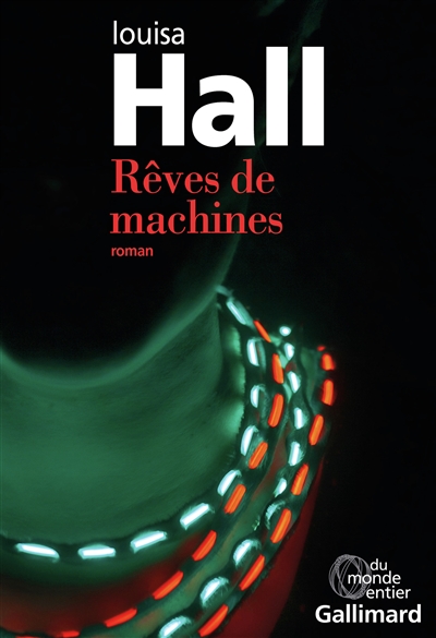Rêves de machines roman Louisa Hall traduit de l'anglais (États-Unis) par Hélène Papot