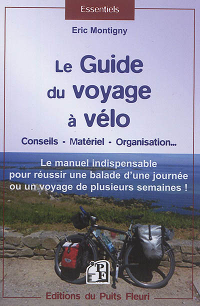 Le guidedu voyage à vélo Conseils - Matériel - Organisation Eric Montigny