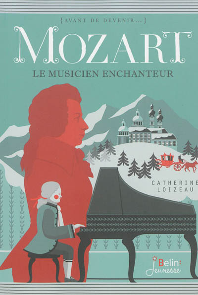 Mozart le musicien enchanteur Catherine Loizeau