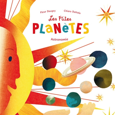Les p'tites planètes astronomie Fleur Daugey, Chiara Dattola
