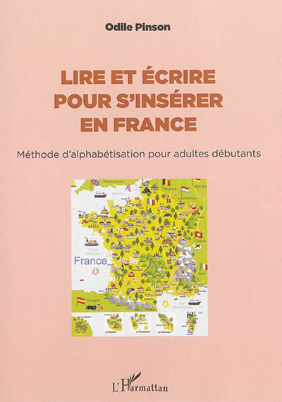 Lire et écrire pour s'insérer en France méthode d'alphabétisation pour adultes débutants Odile Pinson
