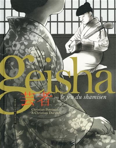 Geisha ou le jeu du shamisen Première partie Christian Perrissin, Christian Durieux