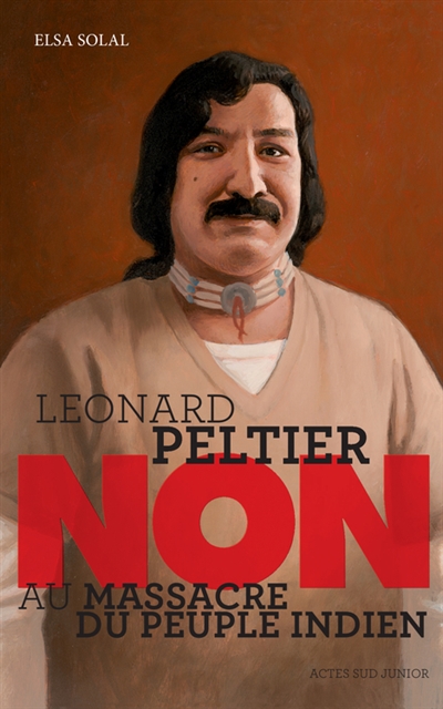 Léonard Peltier non au massacre du peuple indien Elsa Solal