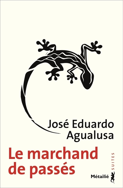 Le marchand de passés José Eduardo Agualusa trad. Cécile Lombard
