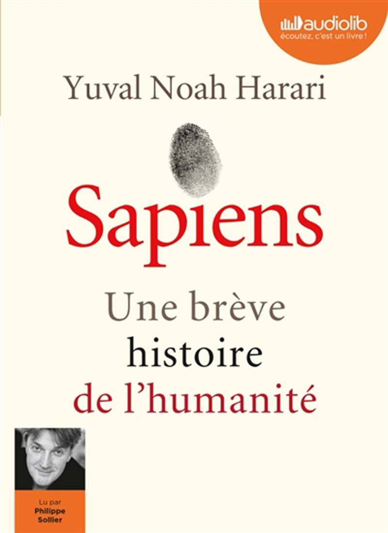 Sapiens une brève histoire de l'humanité Yuval Noah Harari Narrat. Philippe Sollier trad. Pierre-Emmanuel Dauzat