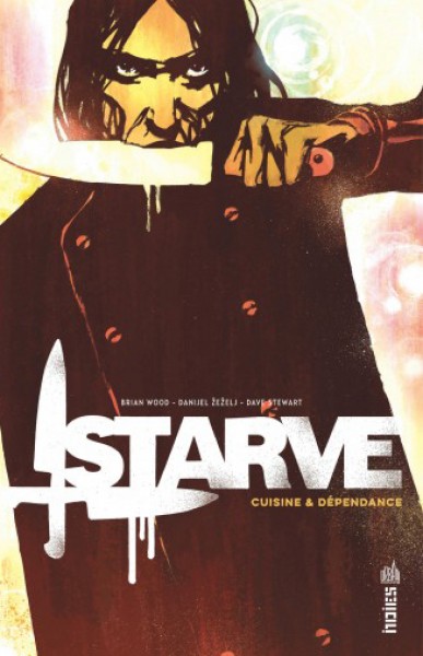 Starve cuisine & dépendance scénario, Brian Wood dessin, Danijel ÏZeÏzelj couleur, Dave Stewart