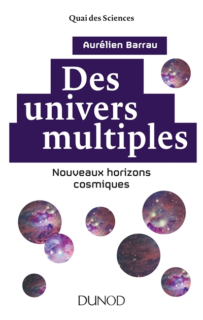 Des univers multiples nouveaux horizons cosmiques Aurélien Barrau