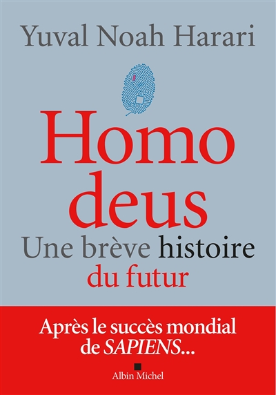 Homo deus Une brève histoire de l'avenir Yuval Noah Harari trad. Pierre-Emmanuel Dauzat