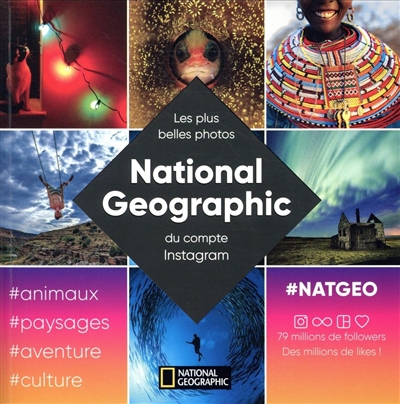 National Geographic les plus belles photos du compte Instagram Kevin Systrom trad. Martine Lizambard préf. Cory Richards, Ken Geiger