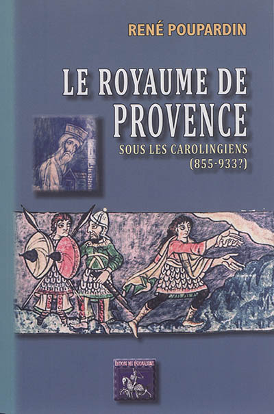 Le royaume de Provence sous les Carolingiens (855-933?) René Poupardin