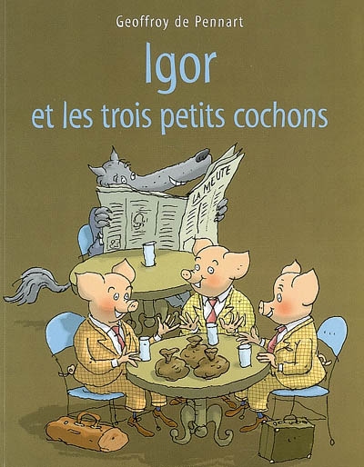 Igor et les trois petits cochons Geoffroy de Pennart