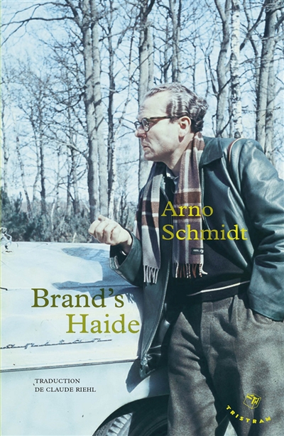 Brand's Haide Arno Schmidt traduction de l'allemand par Claude Riehl notes par Hubertus Biermann postface par Friedhelm Rathjen traduite par Olivier Mannoni