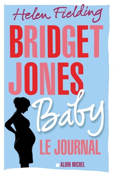 Bridget Jones baby le journal Helen Fielding traduit de l'anglais par Françoise du Sorbier et Dominique Autrand