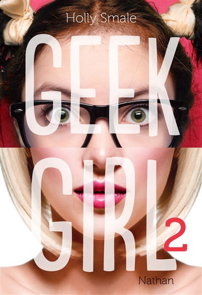 Geek girl 2 Holly Smale traduit de l'anglais par Valérie Le Plouhinec