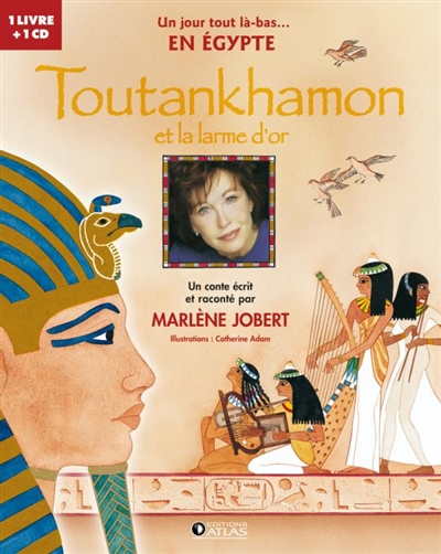 Toutankhamon et la larme d'or Marlène Jobert ill. Catherine Adams, Jean-François Leroux