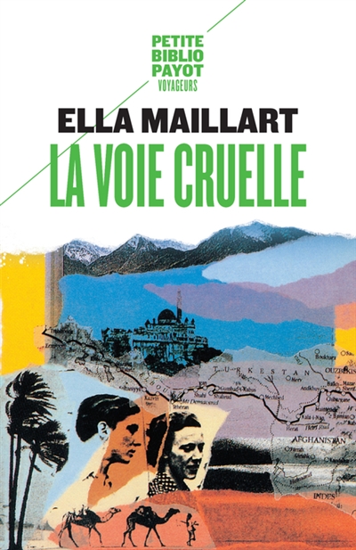 La voie cruelle deux femmes, une Ford vers l'Afghanistan Ella Maillart préface de Frédéric Vitoux