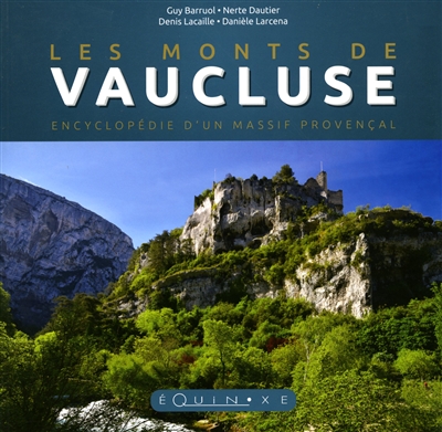 les Monts de Vaucluse encyclopédie d'un massif provençal Guy Barruol, Nerte Dautier, Denis Lacaille, Danièle Larcena