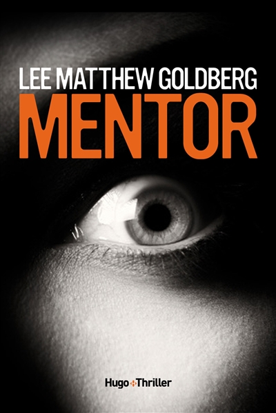 Mentor Lee Matthew Goldberg traduit de l'anglais (États-Unis) par Élie Robert-Nicoud