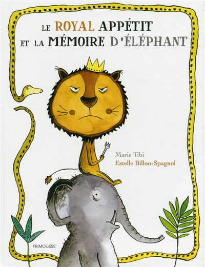 Le royal appétit et la mémoire d'éléphant Marie Tibi, Estelle Billon-Spagnol