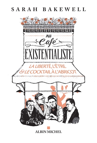 Au café existentialiste La liberté, l'être & le cocktail à l'abricot Sarah Bakewell trad. Pierre-Emmanuel Dauzat, Aude de Saint-Loup