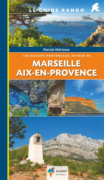 Les massifs provencaux autour de Marseille Aix-en-Provence Patrick Mérienne