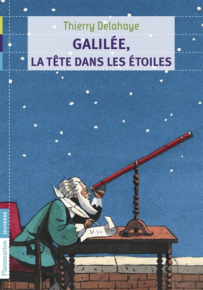 Galilée, la tête dans les étoiles Thierry Delahaye illustrations Marcelino Truong