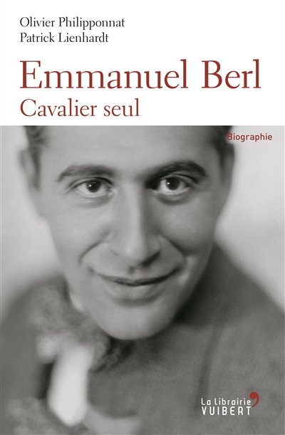 Emmanuel Berl cavalier seul biographie Olivier Philipponnat, Patrick Lienhardt préface de Jean d'Ormesson,...