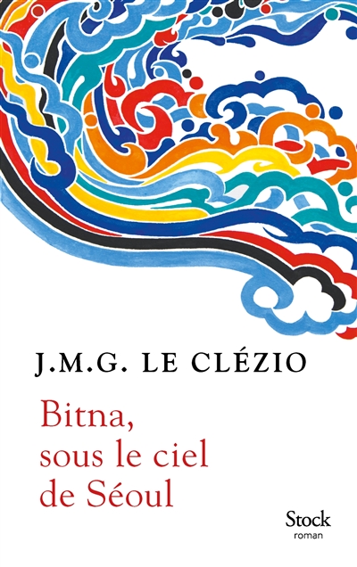 Bitna, sous le ciel de Séoul Jean-Marie-Gustave Le Clézio
