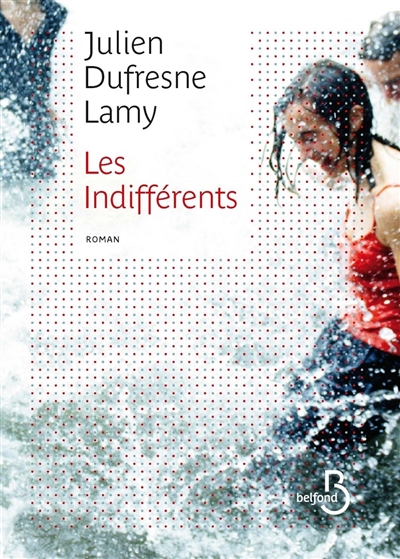 Les indifférents Julien Dufresne-Lamy