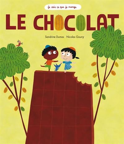 Le chocolat Sandrine Dumas Roy [illustrations de] Nicolas Gouny