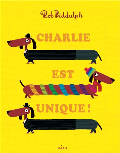 Charlie est unique texte et illustrations de Rob Biddulph [adaptation française de Virginie Cantin]