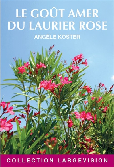 Le gout amer du laurier rose Angèle Koster