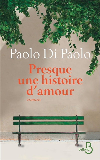 Presque une histoire d'amour Paolo Di Paolo trad. Renaud Temperini