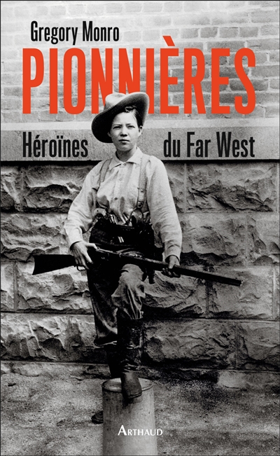 Pionnières héroïnes du Far West Gregory Monro