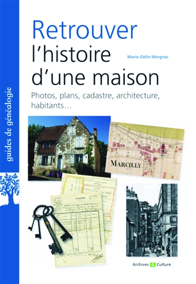 Retrouver l'histoire d'une maison Marie-Odile Mergnac