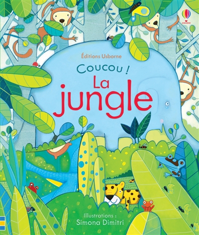 La jungle Anna Milbourne, Simona Dimitri trad. Véronique Duran