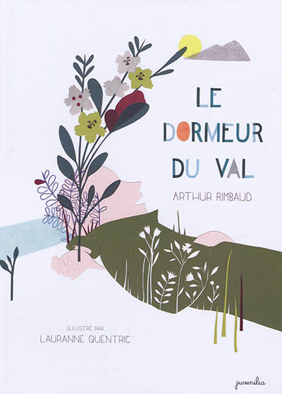 Le dormeur du val Arthur Rimbaud illustré par Lauranne Quentric