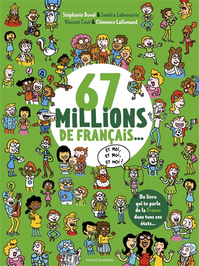 67 millions de français, et moi, et moi, et moi ! auteures, Stéphanie Duval et Sandra Laboucarie illustrateurs, Vincent Caut et Clémence Lallemand