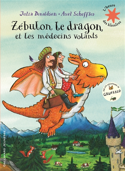 Zébulon le dragon et les médecins volants Julia Donaldson, Axel Scheffler trad. Catherine Gibert