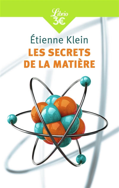 Les secrets de la matière Etienne Klein