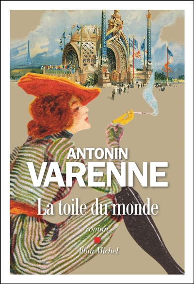 La toile du monde roman Antonin Varenne
