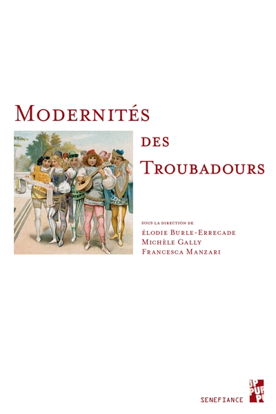 Modernités des troubadours sous la direction de Elodie Burle-Errecade, Michèle Gally & Francesca Manzari