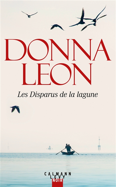 Les disparus de la lagune Donna Leon traduit de l'anglais (Etats-Unis) par Gabriella Zimmermann