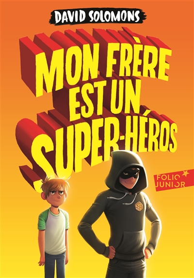 Mon frère est un super-héros David Solomons traduit de l'anglais par Karine Chaunac illustrations de Laura Ellen Anderson