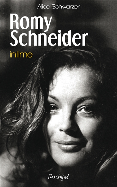 Romy Schneider intime Alice Schwarzer traduit de l'allemand par Jean-Marie Argelès